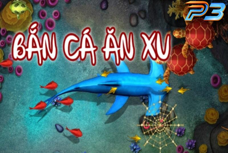 Bắn cá ăn xu với nhiều phần thưởng hấp dẫn tại P3 nên biết 1 Những ưu điểm của game bắn cá ăn xu bạn cần biết