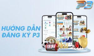 Hướng dẫn cách đăng ký P3 nhanh chóng đơn giản