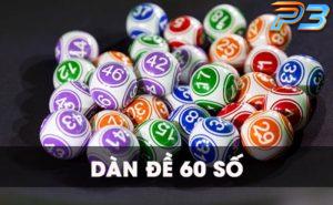 Dàn đề 60 số là gì? Cách nuôi dàn đề 60 con chuẩn xác 100%