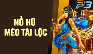 Giải Trí với Nổ Hũ Mèo Tài Lộc tại P3 trúng Jackpot khủng