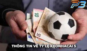 Tỷ lệ Keonhacai 5: Thông tin cần biết cho người chơi cá cược