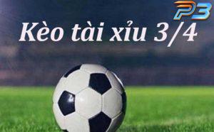 Kèo tài xỉu 3/4 trái và pPhương pháp tính kèo chính xác nhất