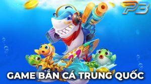 Cách chơi game bắn cá Trung Quốc online thắng lớn tại P3